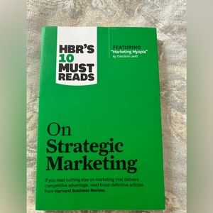 Harvard Business Review
HBR’S 10 Must Reads- on Strategic Marketing